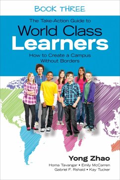 The Take-Action Guide to World Class Learners Book 3 - Zhao, Yong; Tavangar, Homa S.; McCarren, Emily E.