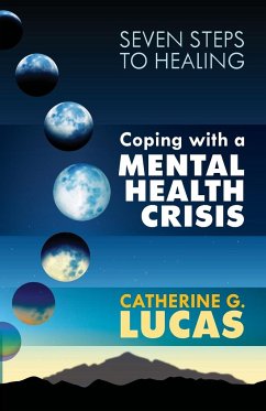 Coping with a Mental Health Crisis - Lucas, Catherine G