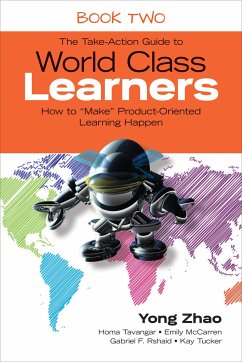The Take-Action Guide to World Class Learners Book 2 - Zhao, Yong; Tavangar, Homa Sabet; McCarren, Emily E.