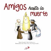 Amigos hasta la muerte : historia y anédoctas de santos y santas de ayer y de hoy