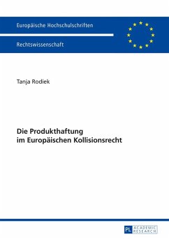 Die Produkthaftung im Europäischen Kollisionsrecht - Rodiek, Tanja