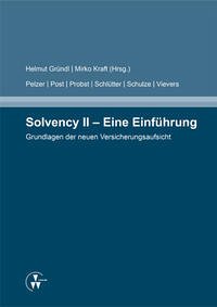 Solvency II - Eine Einführung - Gründl, Helmut; Kraft, Mirko; Post, Thomas; Probst, Andreas; Schulze, Roman N.; Viewers, Claudius; Pelzer, Sabine; Schlütter, Sebastian