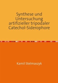 Synthese und Untersuchung artifizieller tripodaler Catechol-Siderophore - Stelmaszyk, Kamil