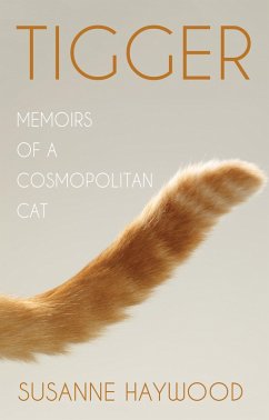 Cover Tigger: Memoirs of a Cosmopolitan Cat (eBook, ePUB)