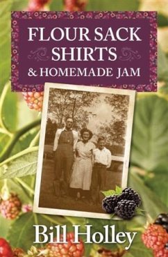 Flour Sack Shirts and Homemade Jam (eBook, ePUB) - Holley, Bill