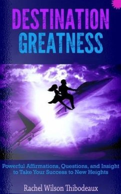 Destination Greatness (eBook, ePUB) - Thibodeaux, Rachel Wilson