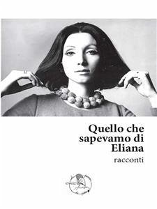 Quello che sapevamo di Eliana (eBook, ePUB) - VV., AA.