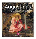 Augustinus - Der moderne Denker Augustinus - Der moderne Denker