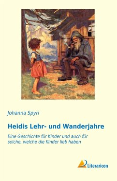Heidis Lehr- und Wanderjahre - Spyri, Johanna