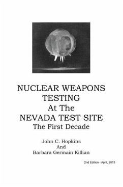 Nuclear Weapons Testing at the Nevada Test Site the First Decade - Hopkins, John C; Killian, Barbara Germain