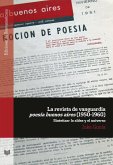 La revista de vanguardia &quote;Poesía Buenos Aires&quote;, 1950-1960 : sintetizar la aldea y el universo