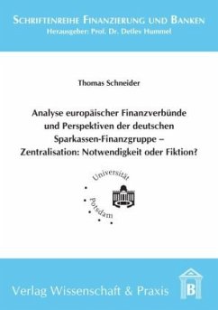 Analyse europäischer Finanzverbünde und Perspektiven der deutschen Sparkassen-Finanzgruppe - Schneider, Thomas