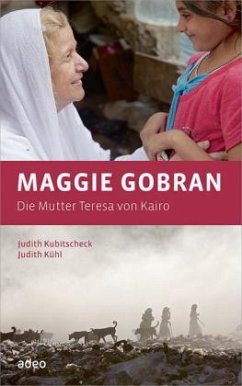 Maggie Gobran - Die Mutter Teresa von Kairo - Kubitscheck, Judith;Kühl, Judith