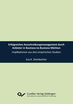 Erfolgreiches Ausschreibungsmanagement durch Anbieter in Business-to-Business Märkten - Steinbacher, Eva