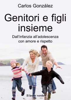 Genitori e figli insieme. Dall'infanzia all'adolescenza con amore e rispetto - Gonzáles, Carlos