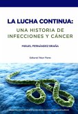 La lucha continua : una historia de infecciones y cáncer