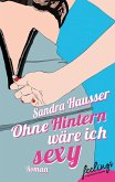 Ohne Hintern wäre ich sexy (eBook, ePUB)