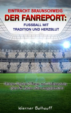 BTSV Eintracht Braunschweig – Von Tradition und Herzblut für den Fußball (eBook, ePUB) - Balhauff, Werner