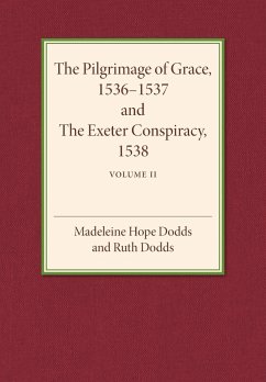 The Pilgrimage of Grace 1536-1537 and the Exeter Conspiracy 1538 - Dodds, Madeline Hope; Dodds, Ruth