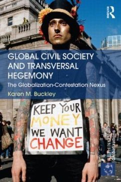 Global Civil Society and Transversal Hegemony - Buckley, Karen M