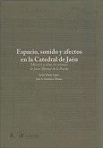 Espacio, sonido y afectos en la Catedral de Jaén : miserere y obras en romance de Juan Manuel de la Puente