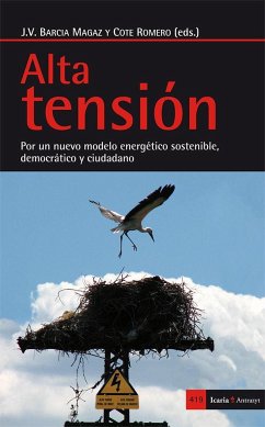 Alta tensión : por un nuevo modelo energético sostenible, democrático y ciudadano - Barcia Magaz, José Vicente; Romero López, Cote