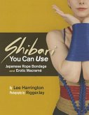Shibari You Can Use: Japanese Rope Bondage and Erotic Macramé