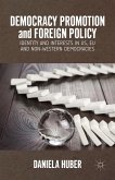 Democracy Promotion and Foreign Policy: Identity and Interests in Us, Eu and Non-Western Democracies