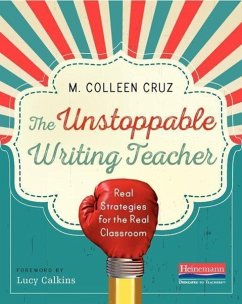 The Unstoppable Writing Teacher - Calkins, Lucy; Cruz, M Colleen