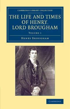 The Life and Times of Henry Lord Brougham - Volume 1 - Brougham, Henry