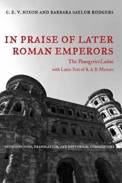 In Praise of Later Roman Emperors - Nixon, C. E. V.; Rodgers, Barbara Saylor