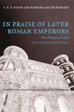 In Praise of Later Roman Emperors - Nixon, C. E. V.; Rodgers, Barbara Saylor