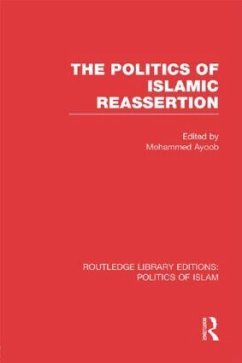 The Politics of Islamic Reassertion - Ayoob, Mohammed