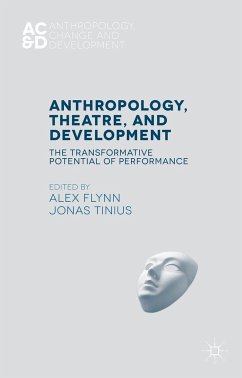 Anthropology, Theatre, and Development - Flynn, Alex; Tinius, Jonas