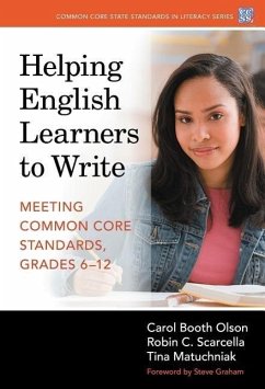 Helping English Learners to Write--Meeting Common Core Standards, Grades 6-12 - Olson, Carol Booth; Scarcella, Robin C; Matuchniak, Tina