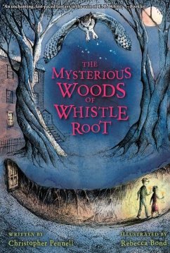The Mysterious Woods of Whistle Root - Pennell, Christopher