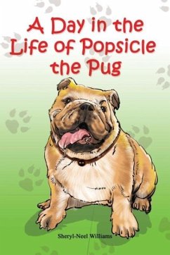 A Day in the Life of Popsicle the Pug - Neel-Williams, Sheryl