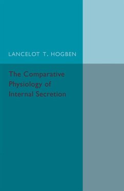 The Comparative Physiology of Internal Secretion - Hogben, Lancelot T.