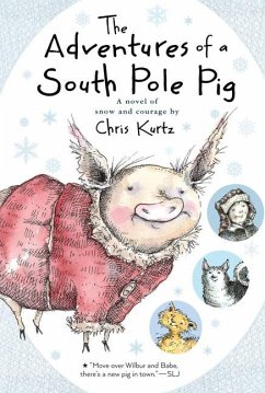 The Adventures of a South Pole Pig - Kurtz, Chris