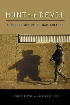 Hunt the Devil: A Demonology of Us War Culture - Ivie, Robert L.; Giner, Oscar