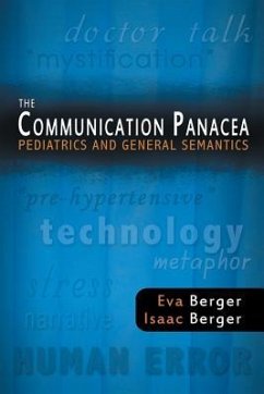 The Communication Panacea: Pediatrics and General Semantics - Berger, Eva; Berger, Isaac