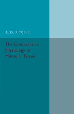 The Comparative Physiology of Muscular Tissue - Ritchie, A. D.