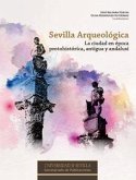 Sevilla arqueológica : la ciudad en época protohistórica, antigua y andalusí