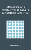 Biltong Hunting as a Performance of Belonging in Post-Apartheid South Africa