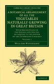 A Botanical Arrangement of All the Vegetables Naturally Growing in Great Britain - Volume 1