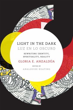 Light in the Dark/Luz en lo Oscuro - Anzaldua, Gloria