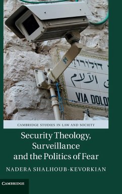 Security Theology, Surveillance and the Politics of Fear - Shalhoub-Kevorkian, Nadera