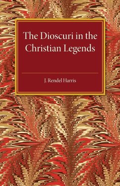 The Dioscuri in the Christian Legends - Harris, J. Rendel