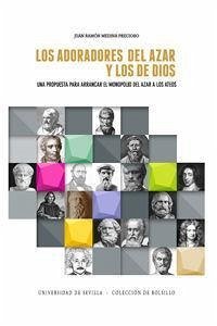 Los adoradores del azar y los de Dios : una propuesta para arrancar el monopolio del azar a los ateos - Medina Precioso, Juan Ramón