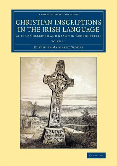 Christian Inscriptions in the Irish Language - Volume 1 - Petrie, George